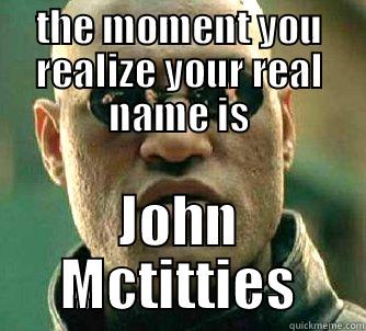 THE MOMENT YOU REALIZE YOUR REAL NAME IS JOHN MCTITTIES Matrix Morpheus