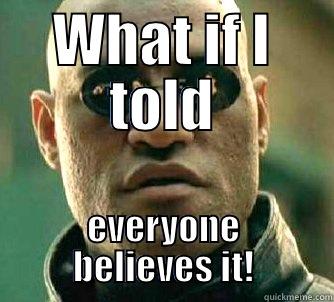 WHAT IF I TOLD EVERYONE BELIEVES IT! Matrix Morpheus