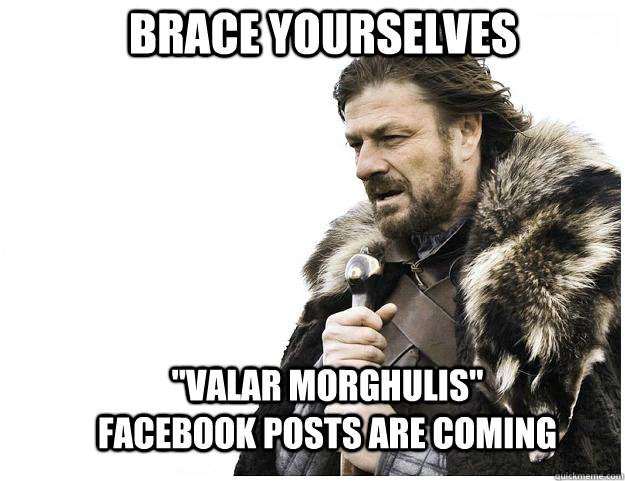 Brace yourselves 