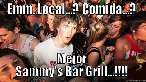 EMM..LOCAL...? COMIDA...? MEJOR SAMMY'S BAR GRILL...!!!! Sudden Clarity Clarence