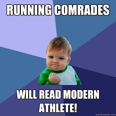 Running Comrades Will read Modern Athlete!  Success Kid