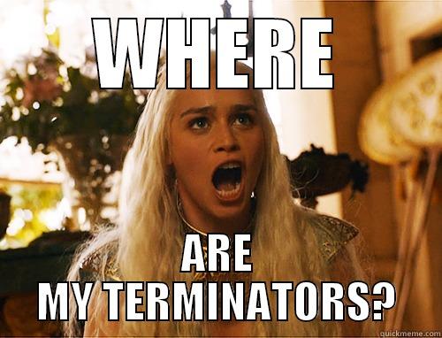 WHERE ARE MY TERMINATORS? Misc