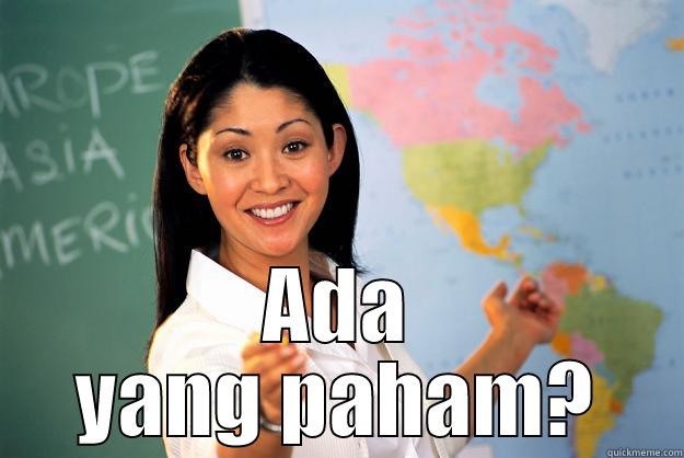 ada yang paham? -  ADA YANG PAHAM? Unhelpful High School Teacher