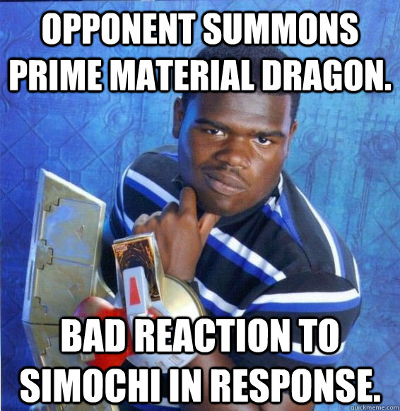 Opponent Summons Prime Material Dragon. Bad Reaction to Simochi in response.   Yugioh