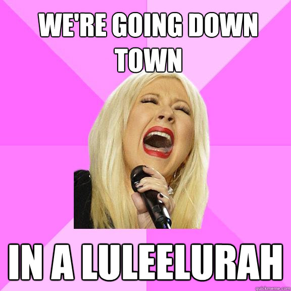 We're going down town In a luleelurah  Wrong Lyrics Christina