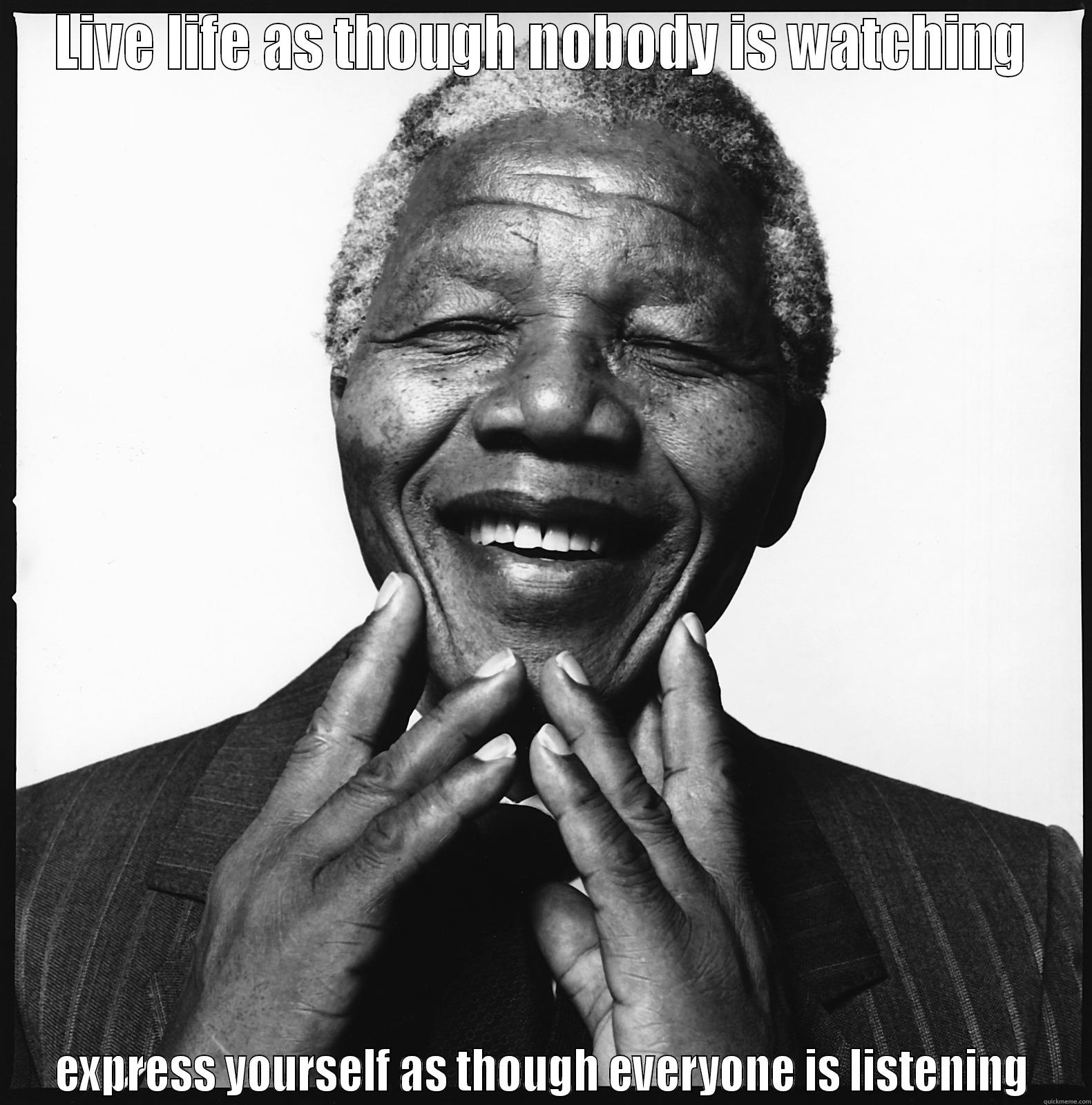 Happy Nelson - LIVE LIFE AS THOUGH NOBODY IS WATCHING EXPRESS YOURSELF AS THOUGH EVERYONE IS LISTENING Misc