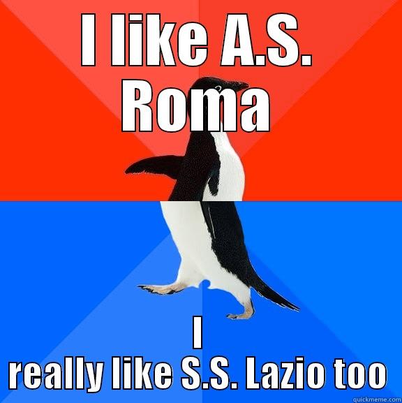 I LIKE A.S. ROMA I REALLY LIKE S.S. LAZIO TOO Socially Awesome Awkward Penguin