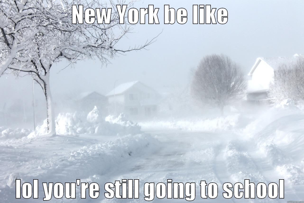 NEW YORK BE LIKE LOL YOU'RE STILL GOING TO SCHOOL Misc