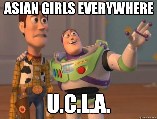 Asian girls everywhere U.C.L.A.  Toy Story