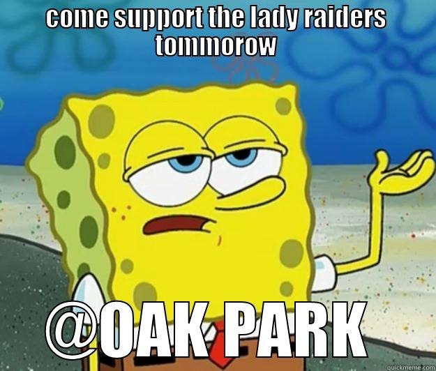 GAME DAY - COME SUPPORT THE LADY RAIDERS TOMMOROW @OAK PARK  Tough Spongebob