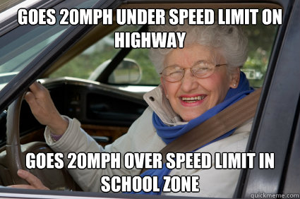 goes 20mph under speed limit on highway goes 20mph over speed limit in school zone - goes 20mph under speed limit on highway goes 20mph over speed limit in school zone  South Florida Driver