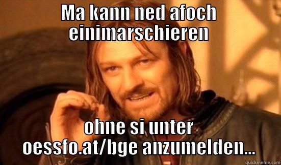 MA KANN NED AFOCH EINIMARSCHIEREN OHNE SI UNTER OESSFO.AT/BGE ANZUMELDEN... Boromir