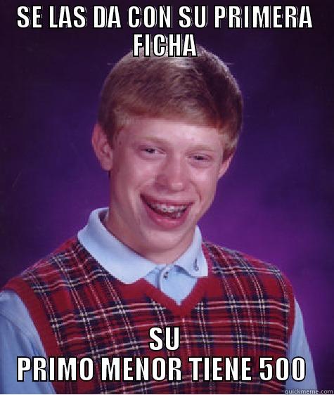 SE LAS DA CON SU PRIMERA FICHA SU PRIMO MENOR TIENE 500  Bad Luck Brian