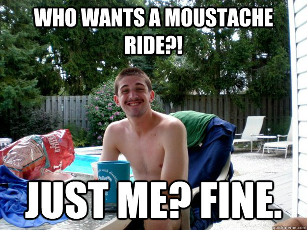 Who wants a moustache ride?! just me? fine.  