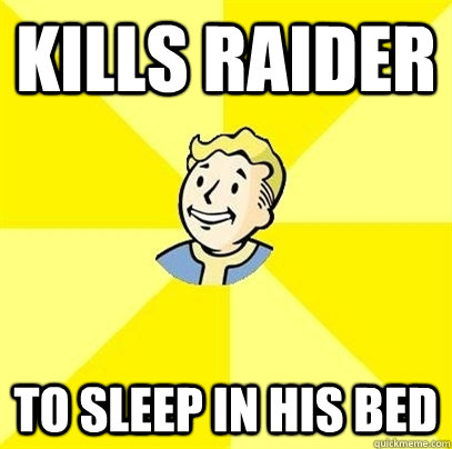 kills raider to sleep in his bed  Fallout 3