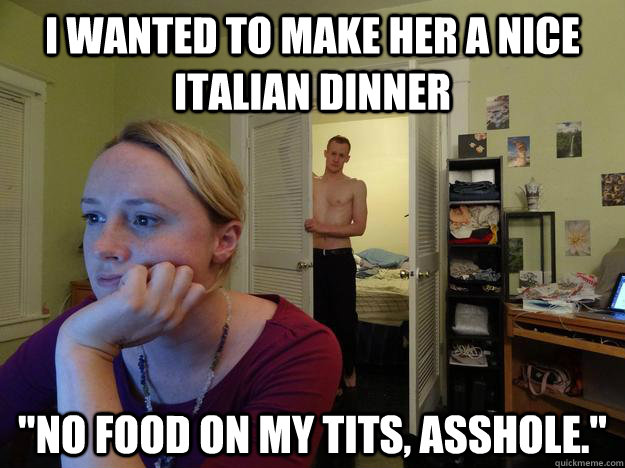 I wanted to make her a nice italian dinner 