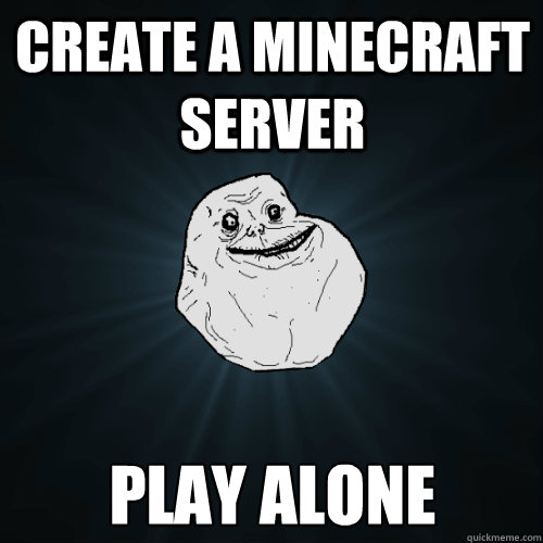 Create a Minecraft server play alone  Forever Alone