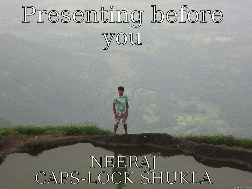 PRESENTING BEFORE YOU NEERAJ CAPS-LOCK SHUKLA Misc