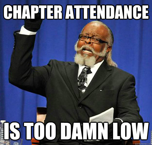 Chapter attendance  Is too damn low  Jimmy McMillan