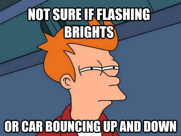 Not sure if flashing brights or car bouncing up and down  Futurama Fry