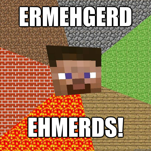 ermehgerd ehmerds! - ermehgerd ehmerds!  Minecraft