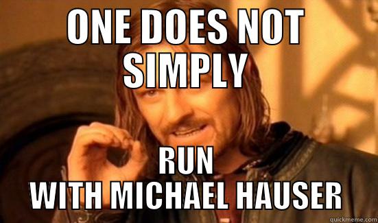 Mike Hauser - ONE DOES NOT SIMPLY RUN WITH MICHAEL HAUSER Boromir