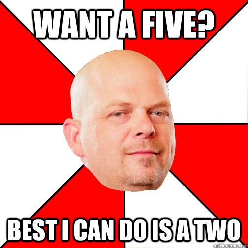 Want a five? Best I can do is a two - Want a five? Best I can do is a two  Pawn Star