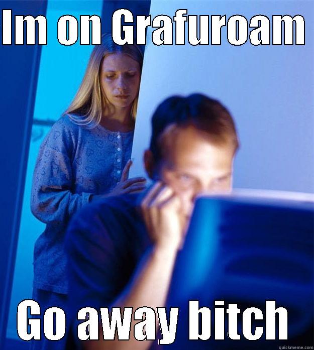 IM ON GRAFUROAM  GO AWAY BITCH Redditors Wife