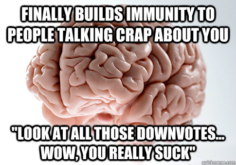 FINALLY BUILDS IMMUNITY TO PEOPLE TALKING CRAP ABOUT YOU 