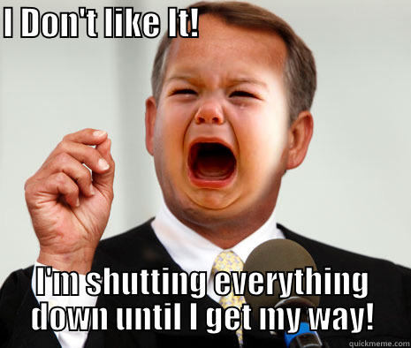 John Boener Tantrum - I DON'T LIKE IT!                                 I'M SHUTTING EVERYTHING DOWN UNTIL I GET MY WAY! Misc