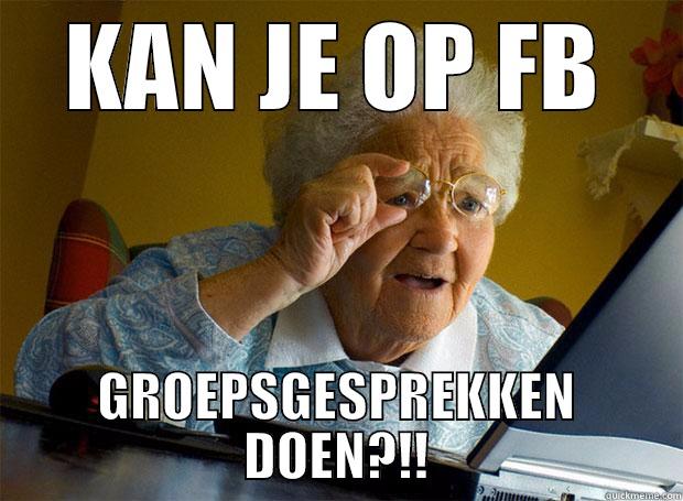 KAN JE OP FB GROEPSGESPREKKEN DOEN?!! Grandma finds the Internet