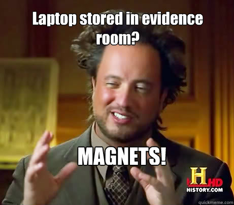 MAGNETS! Laptop stored in evidence room?  Luffy History channel guy