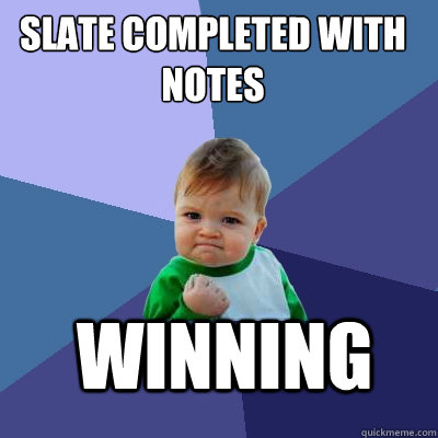 Slate completed with notes winning  Success Kid