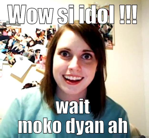 boom panesss - WOW SI IDOL !!! WAIT MOKO DYAN AH Overly Attached Girlfriend