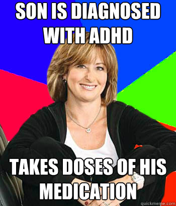 Son is diagnosed with ADHD Takes doses of his medication  Sheltering Suburban Mom