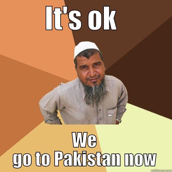 IT'S OK  WE GO TO PAKISTAN NOW Ordinary Muslim Man