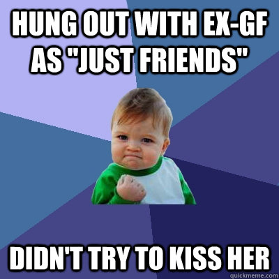 hung out with ex-gf as 