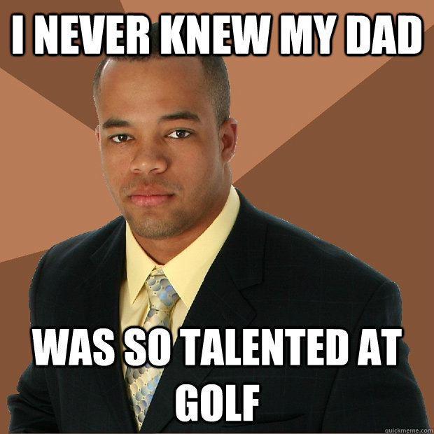 i never knew my dad was so talented at golf - i never knew my dad was so talented at golf  Successful Black Man