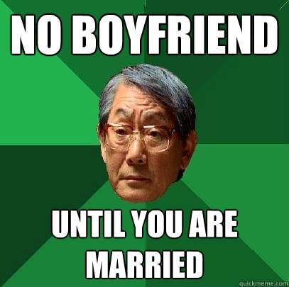 NO BOYFRIEND UNTIL YOU ARE MARRIED  High Expectations Asian Father