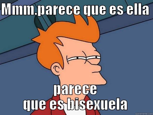 MMM.PARECE QUE ES ELLA  PARECE QUE ES BISEXUELA Futurama Fry