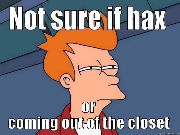 NOT SURE IF HAX OR COMING OUT OF THE CLOSET Futurama Fry