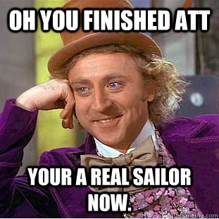 Oh you finished ATT Your a real sailor now.  Condescending Wonka