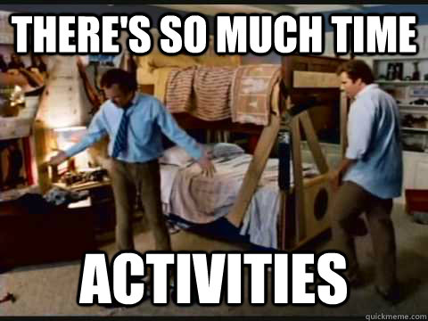 There's so much time activities  step brothers