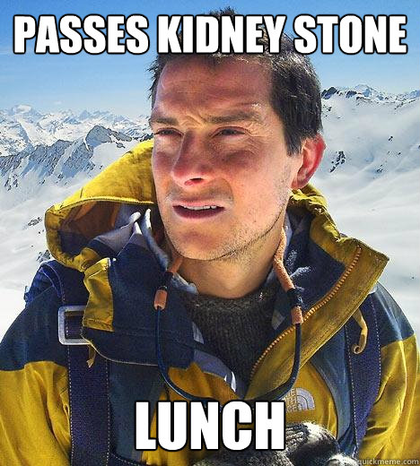 Passes kidney stone lunch  Bear Grylls