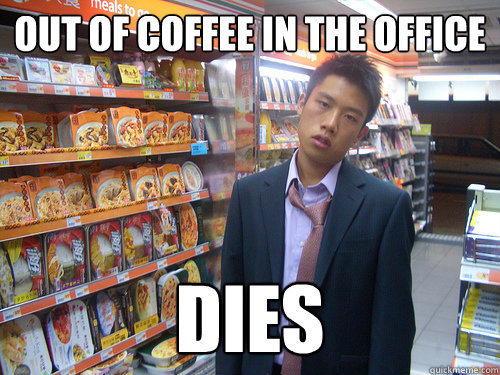 OUT OF COFFEE IN THE OFFICE DIES - OUT OF COFFEE IN THE OFFICE DIES  Disenchanted Young Professional