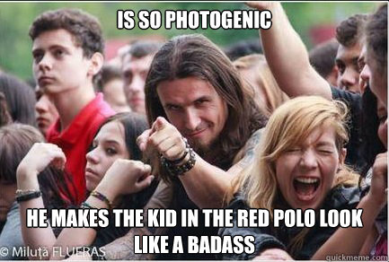 Is so photogenic

 He makes the kid in the red polo look like a badass  Ridiculously Photogenic Metalhead