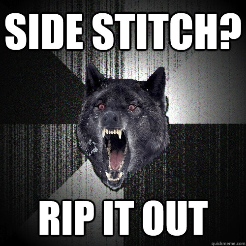 side stitch? rip it out    Insanity Wolf