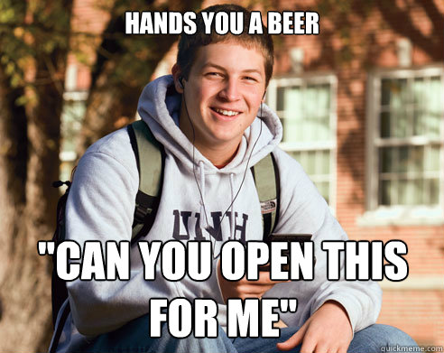 Hands you a beer 