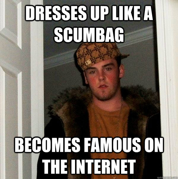 Dresses up like a scumbag becomes famous on the internet  Scumbag Steve