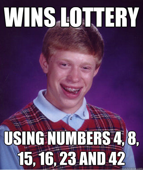 wins lottery using numbers 4, 8, 15, 16, 23 and 42 - wins lottery using numbers 4, 8, 15, 16, 23 and 42  Bad Luck Brian